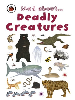 cover image of Mad About Deadly Creatures